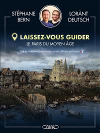 Laissez-vous guider. Le Paris du Moyen Age