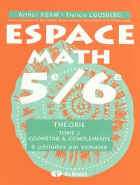 Espace math 5e-6e : théorie. Vol. 2. Géométrie & compléments : 6 périodes par semaine