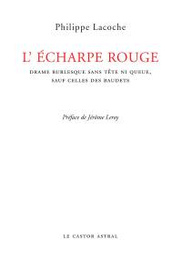 L'écharpe rouge : drame burlesque sans tête ni queue, sauf celles des baudets