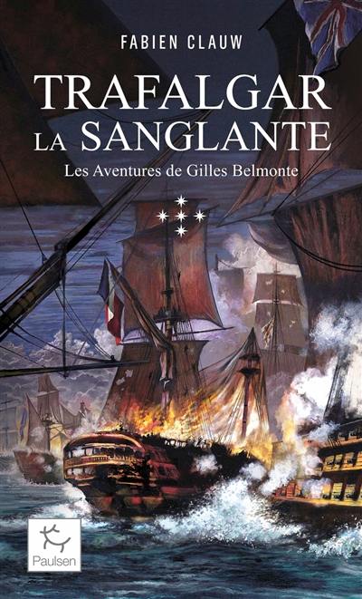 Les aventures de Gilles Belmonte. Vol. 5. Trafalgar la sanglante Les aventures de Gilles Belmonte. Vol. 5. Trafalgar la sanglante