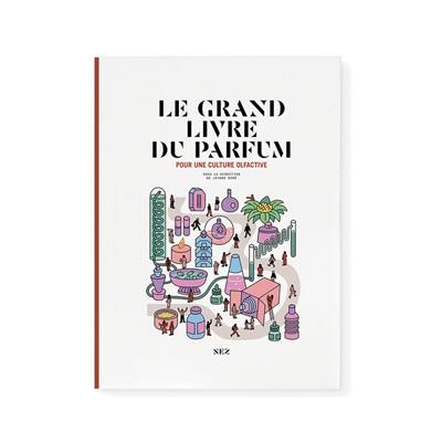 Le grand livre du parfum : pour une culture olfactive