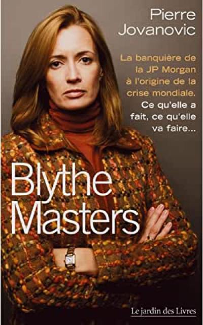 Blythe Masters : la banquière de la JP Morgan à l'origine de la crise mondiale : ce qu'elle a fait, ce qu'elle va faire... Blythe Masters : la banquière de la JP Morgan à l'origine de la crise mondiale : ce qu'elle a fait, ce qu'elle va faire...