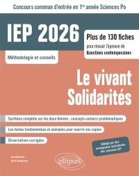 Le vivant, solidarités : IEP 2026, concours commun d'entrée en 1re année Sciences Po, méthodologie et conseils : plus de 130 fiches pour réussir l'épreuve de questions contemporaines