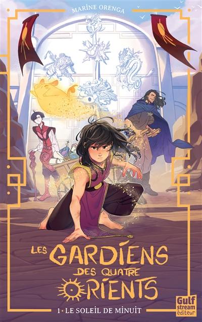 Les gardiens des quatre Orients. Vol. 1. Le soleil de minuit Les gardiens des quatre Orients. Vol. 1. Le soleil de minuit