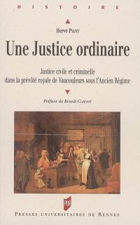 Une justice ordinaire : justice civile et criminelle dans la prévôté royale de Vaucouleurs sous l'Ancien Régime