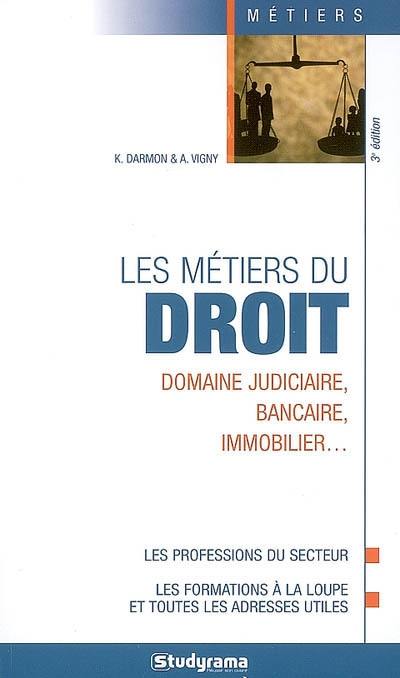 Les métiers du droit : domaine judiciaire, bancaire, immobilier... Les métiers du droit : domaine judiciaire, bancaire, immobilier...
