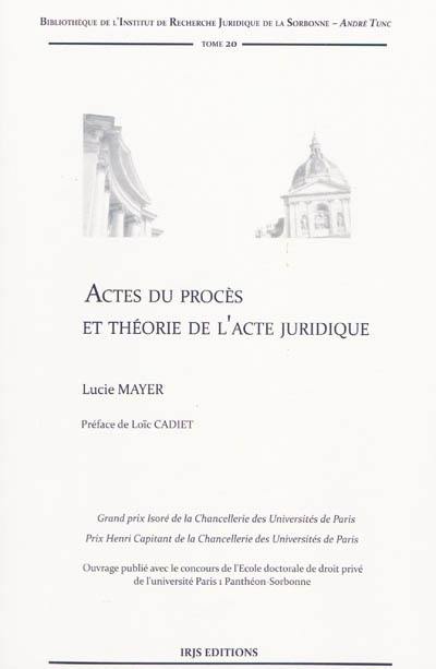 Actes du procès et théorie de l'acte juridique Actes du procès et théorie de l'acte juridique