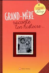 Grand-mère : raconte ton histoire...