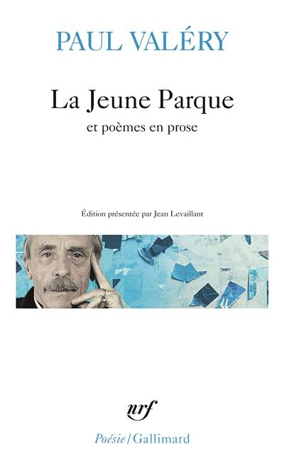 La Jeune Parque : et poèmes en prose La Jeune Parque : et poèmes en prose