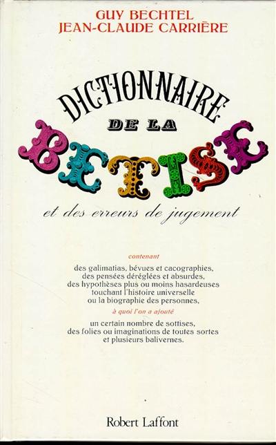 Dictionnaire de la bêtise et des erreurs de jugement Dictionnaire de la bêtise et des erreurs de jugement