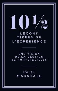 10 1/2 leçons tirées de l'expérience : perspectives sur la gestion de portefeuilles