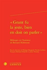 "Grant fu la jeste, bien en doit on parler" : mélanges en l'honneur de Bernard Ribémont