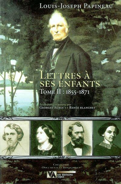 Lettres à ses enfants, Tome II : 1855-1871 2