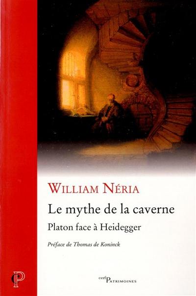 Le mythe de la caverne : Platon face à Heidegger Le mythe de la caverne : Platon face à Heidegger
