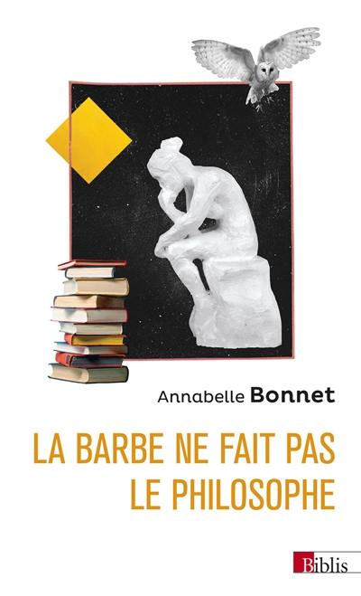 La barbe ne fait pas le philosophe : les femmes et la philosophie en France, 1880-1949 La barbe ne fait pas le philosophe : les femmes et la philosophie en France, 1880-1949