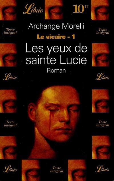 Le vicaire. Vol. 1. Les yeux de sainte Lucie Le vicaire. Vol. 1. Les yeux de sainte Lucie