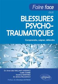 Faire face aux blessures psychotraumatiques : comprendre, soigner, défendre
