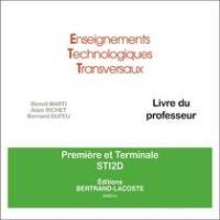 Enseignements technologiques transversaux, première et terminale STI2D : livre du professeur