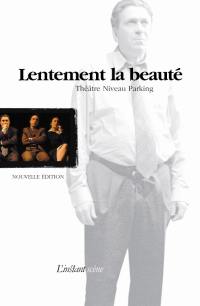 Lentement la beauté Lentement la beauté