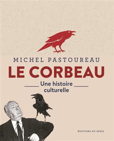 Le corbeau : une histoire culturelle Le corbeau : une histoire culturelle