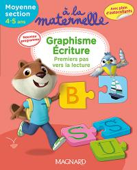 A la maternelle, graphisme-écriture, moyenne section, 4-5 ans : premiers pas vers la lecture : nouveau programme