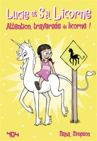 Lucie et sa licorne. Vol. 5. Attention, traversée de licorne !