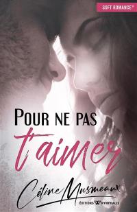 Pour ne pas t'aimer