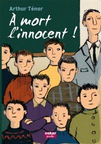 A mort, l'innocent !