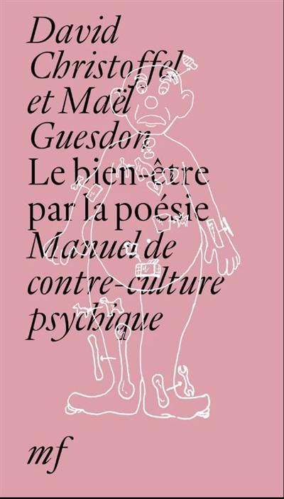 Le bien-être par la poésie : manuel de contre-culture psychique Le bien-être par la poésie : manuel de contre-culture psychique