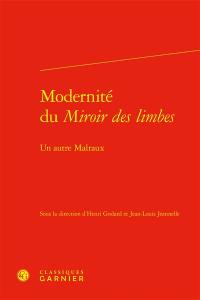 Modernité du Miroir des limbes : un autre Malraux