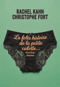 La folle histoire de la petite culotte : et autres dessous