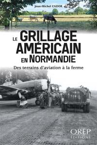 Le grillage américain en Normandie : des terrains d'aviation à la ferme