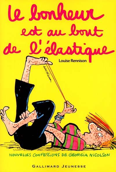 Le journal intime de Georgia Nicolson. Vol. 2. Le bonheur est au bout de l'élastique