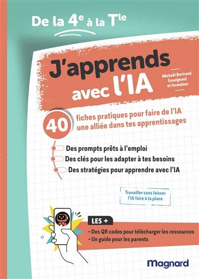 J'apprends avec l'IA : de la 4e à la terminale : 40 fiches pratiques pour faire de l'IA une alliée dans tes apprentissages