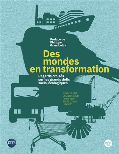 Des mondes en transformation : regards croisés sur les grands défis socio-écologiques