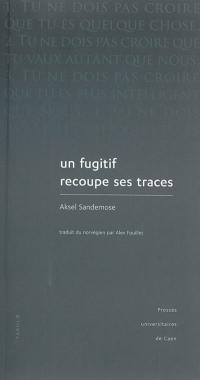 Un fugitif recoupe ses traces : récit de l'enfance d'un meurtrier Un fugitif recoupe ses traces : récit de l'enfance d'un meurtrier