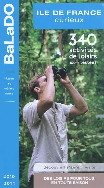 Ile-de-France curieux : 340 activités de loisirs 100% testées