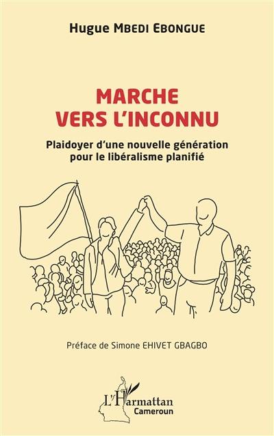 Marche vers l'inconnu : plaidoyer d'une nouvelle génération pour le libéralisme planifié
