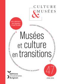 Culture & musées, n° 47. Musées et culture en transitions