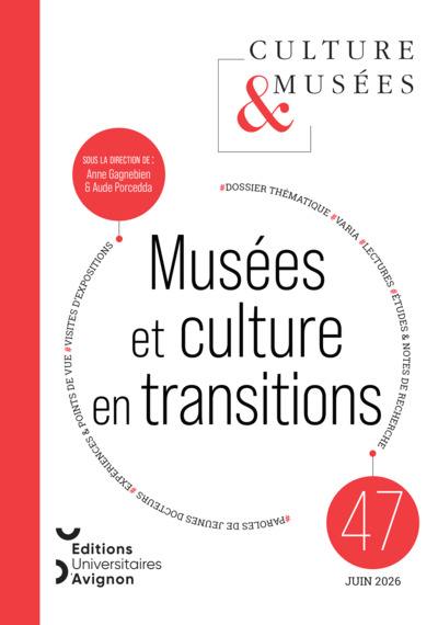 Culture & musées, n° 47. Musées et culture en transitions