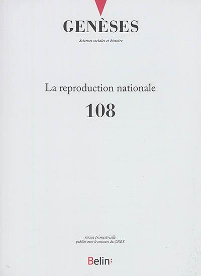 Genèses, n° 108. La reproduction nationale Genèses, n° 108. La reproduction nationale