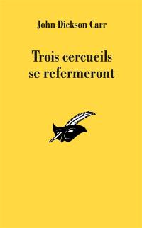 Trois cercueils se refermeront