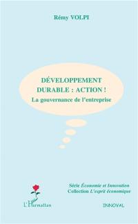 Développement durable, action ! : la gouvernance de l'entreprise