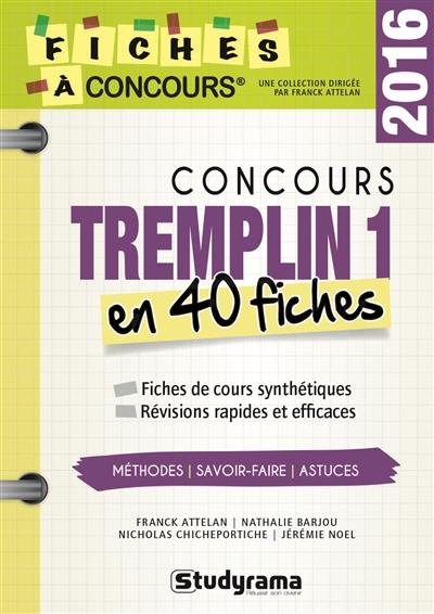 Concours Tremplin 1 : 40 fiches méthodes, savoir-faire et astuces