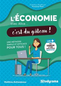 L'économie avec Alice... c'est du gâteau ! : une méthode simple et efficace pour tous