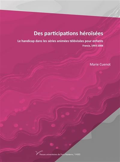 Des participations héroïsées : le handicap dans les séries animées télévisées pour enfants (France, 1993-2008)