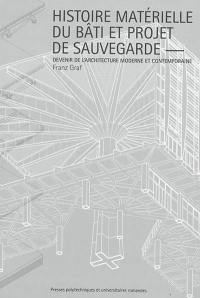Histoire matérielle du bâti et projet de sauvegarde : devenir de l'architecture moderne et contemporaine Histoire matérielle du bâti et projet de sauvegarde : devenir de l'architecture moderne et contemporaine