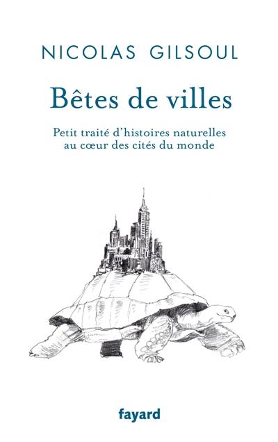 Livre Betes De Villes Le Livre De Nicolas Gilsoul Fayard 9782213711935