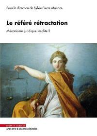 Le référé rétraction : mécanisme juridique insolite ?