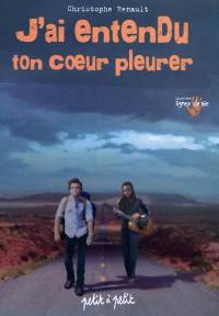 J'ai entendu ton coeur pleurer